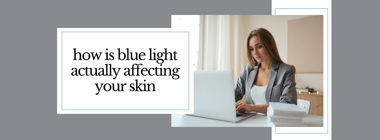 Digital Aging: How Blue Light Accelerates Skin Damage and How to Protect Your Skin